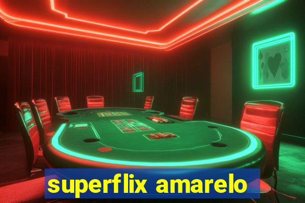 superflix amarelo